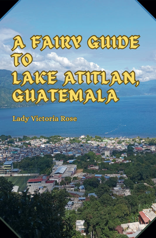 A Fairy Guide to Lake Atitlan, Guatemala (Paperback)